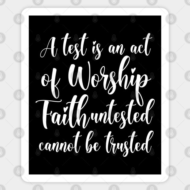 A test is an act of worship, faith untested cannot be trusted | Have faith Magnet by FlyingWhale369